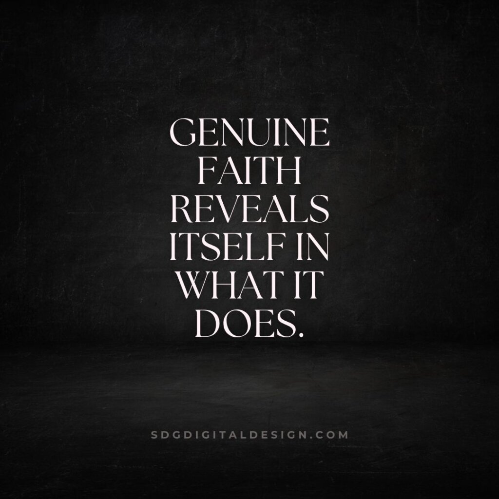 Genuine faith reveals itself in what it does quote designed by SDG Digital Design in Libertyville, IL